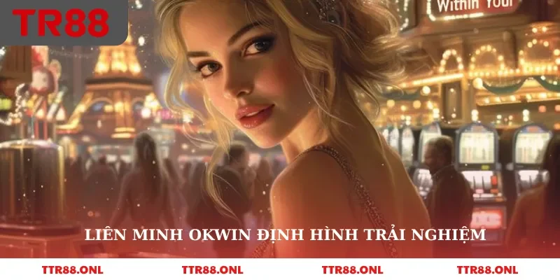 Liên minh okwin định hình trải nghiệm