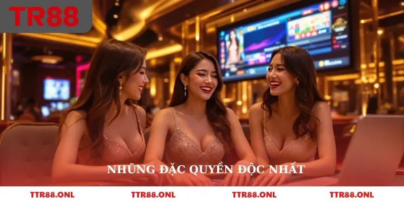 Những đặc quyền độc nhất